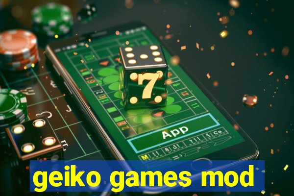 geiko games mod